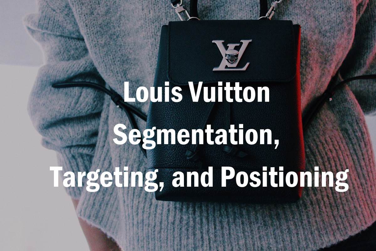 Louis Vuitton segmentation targeting and positioning