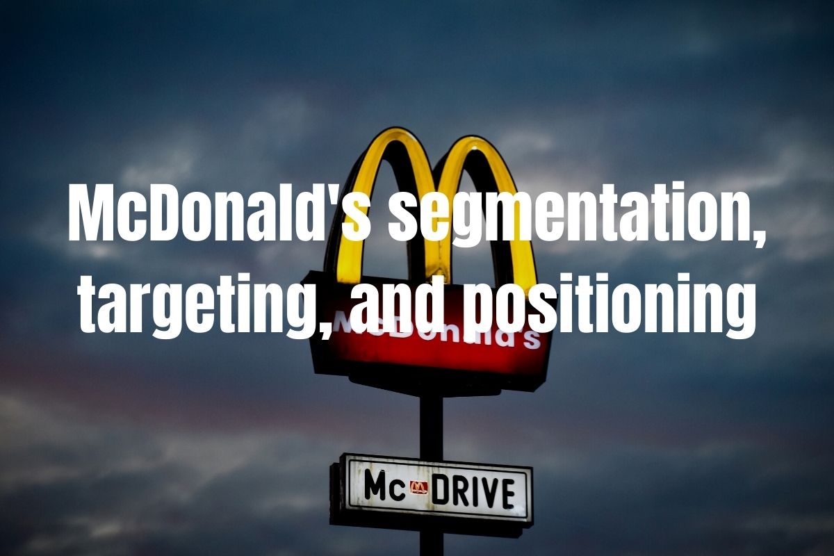 McDonald's Market Segmentation, Targeting, and Positioning