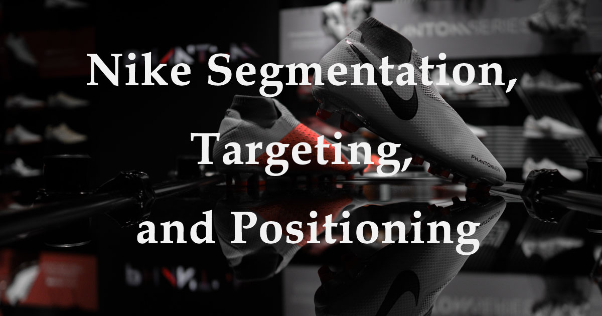 verschil Onvermijdelijk jam Nike Market Segmentation, Targeting, and Positioning | EdrawMind